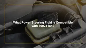What Power Steering Fluid is Compatible with GM 89021184?