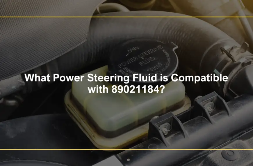 What Power Steering Fluid is Compatible with GM 89021184?