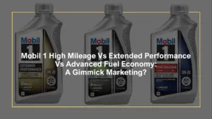 Mobil 1 High Mileage Vs Extended Performance Vs Advanced Fuel Economy: A Gimmick Marketing?