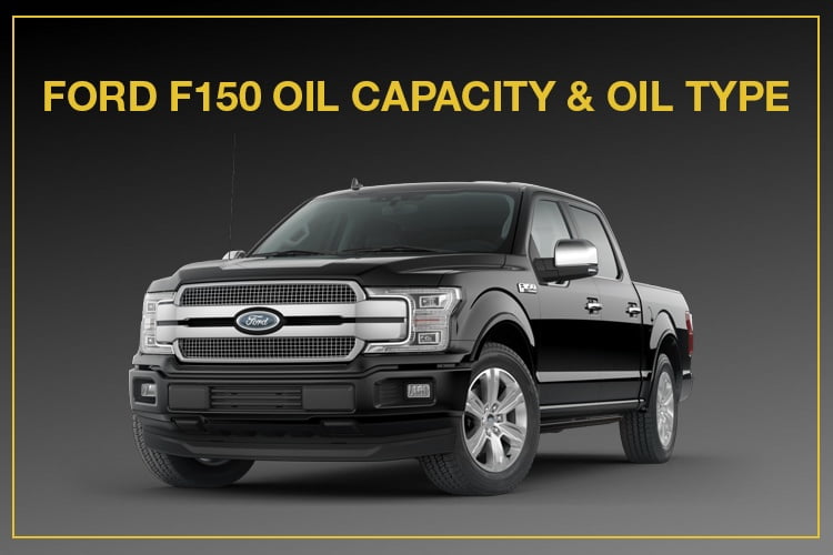 Ford f150 oil capacity and oil type