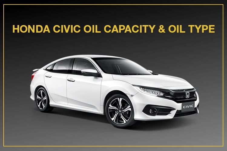 Honda Civic oil capacity and oil type