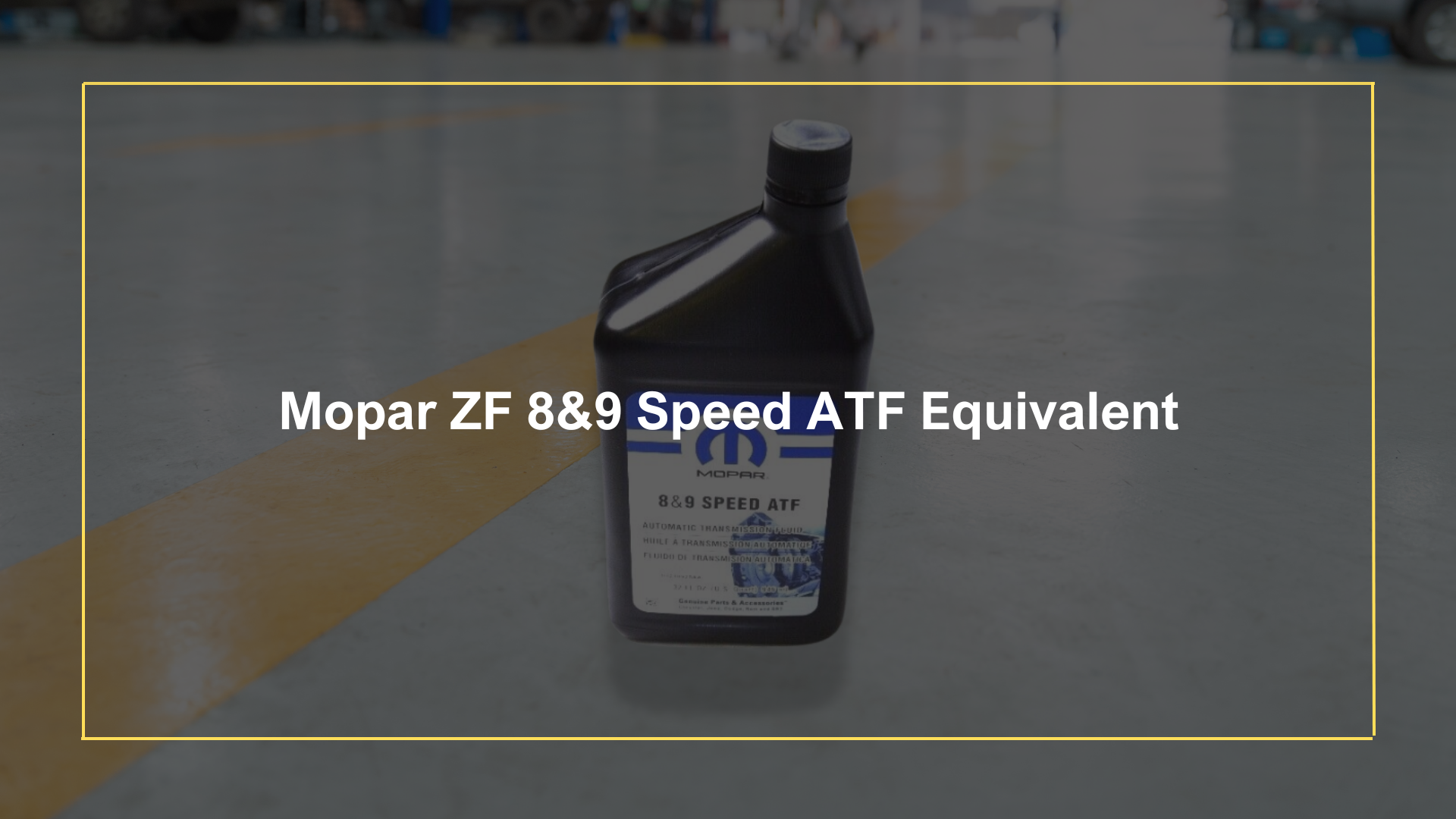 Mopar ZF 8&9 Speed ATF Equivalent Oils Advisor