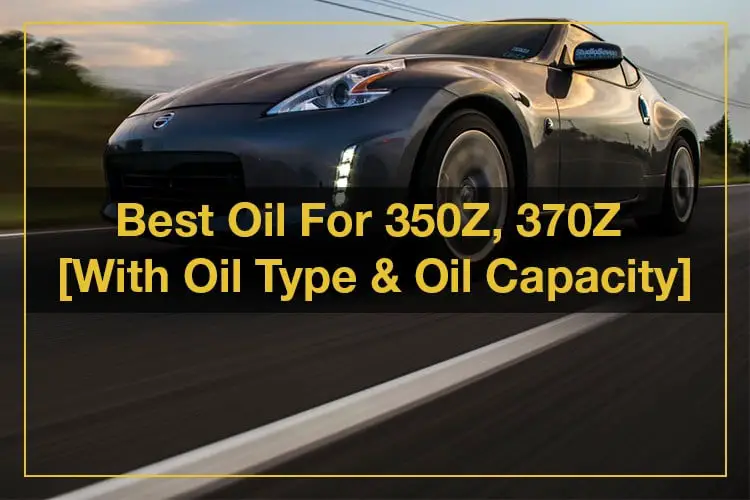 best oil for nissan 350z and 370z
