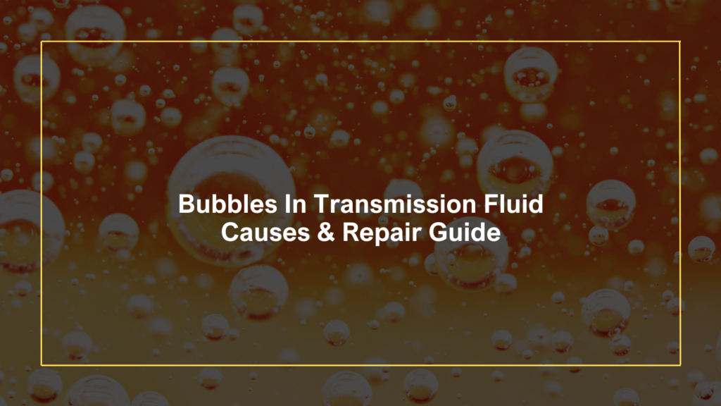 Bubbles In Transmission Fluid