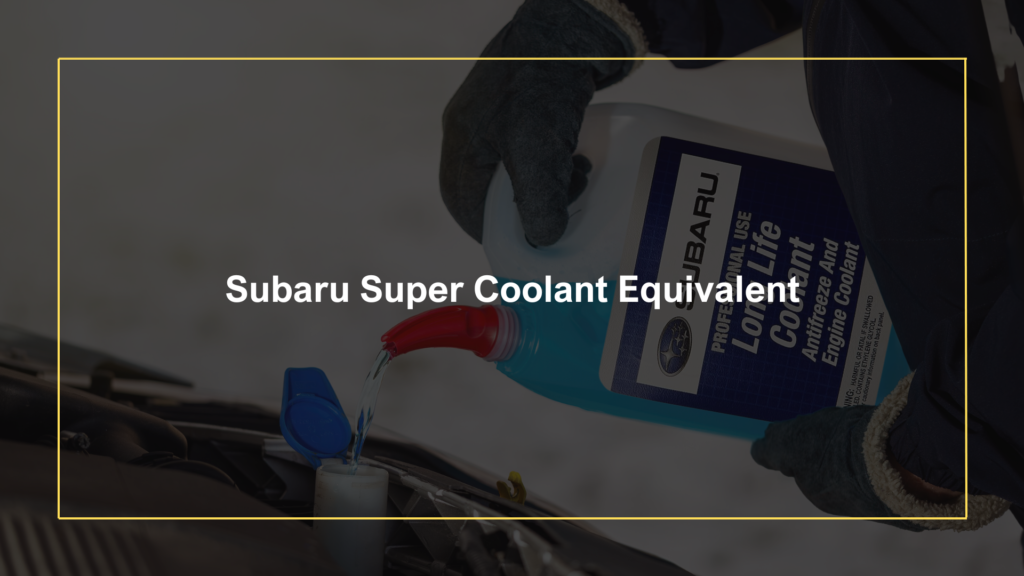 Subaru Super Coolant Equivalent