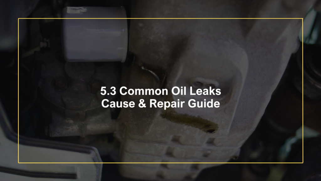 5.3 Common Oil Leaks