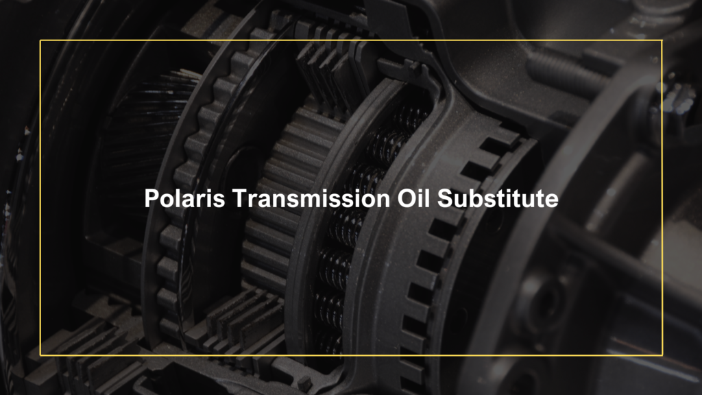 Polaris Transmission Oil Substitute