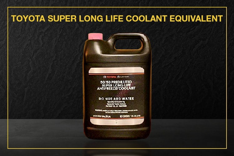 Toyota Super Long Life Coolant Equivalent - Latest Toyota News