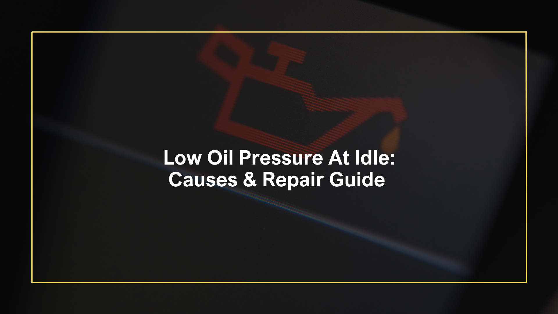 10 Psi Oil Pressure At Idle Low Oil Pressure At Idle: Causes & Repair Guide - Oils Advisor