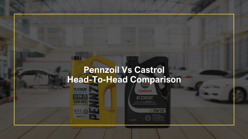 Pennzoil Vs Castrol