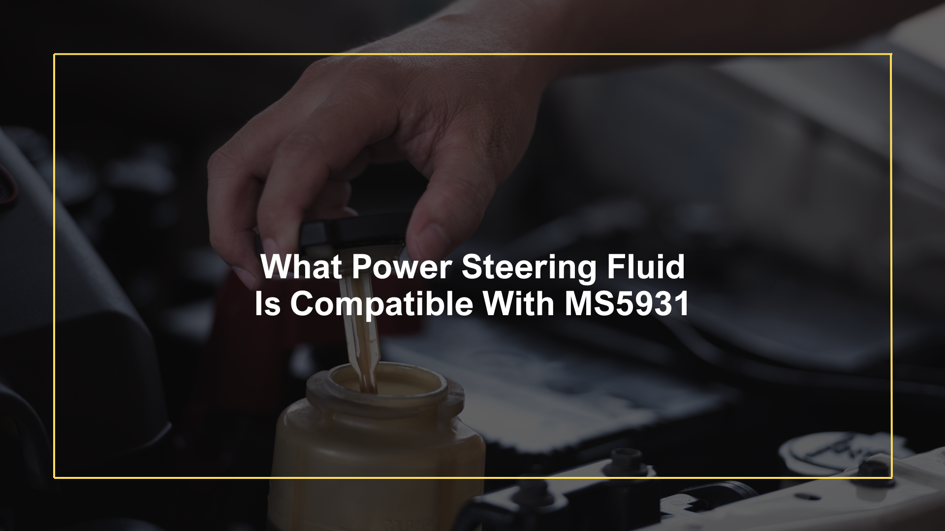 What Power Steering Fluid Is Compatible With MS5931 Oils Advisor
