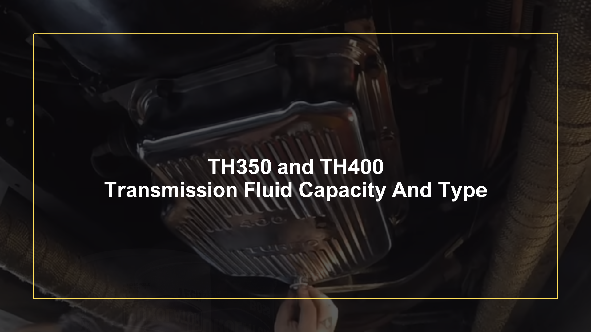 TH350 and TH400 Transmission Fluid Capacity And Type Oils Advisor