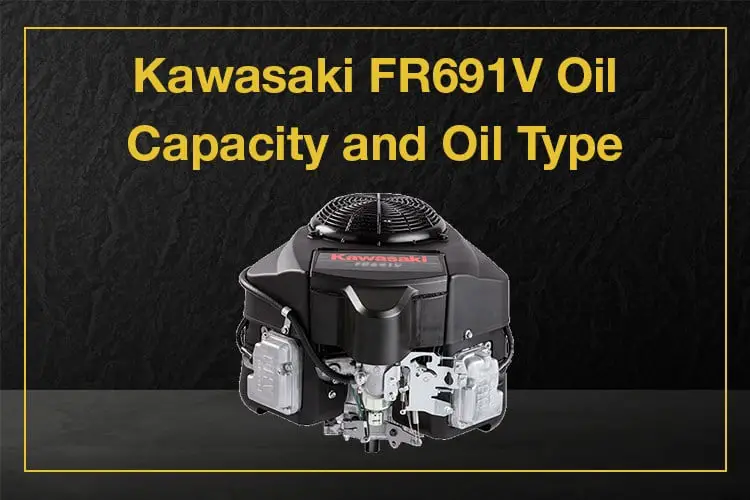Kawasaki Fr691v Oil Capacity and Oil Type
