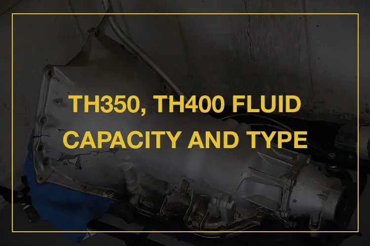 TH350, Th400 Fluid Capacity