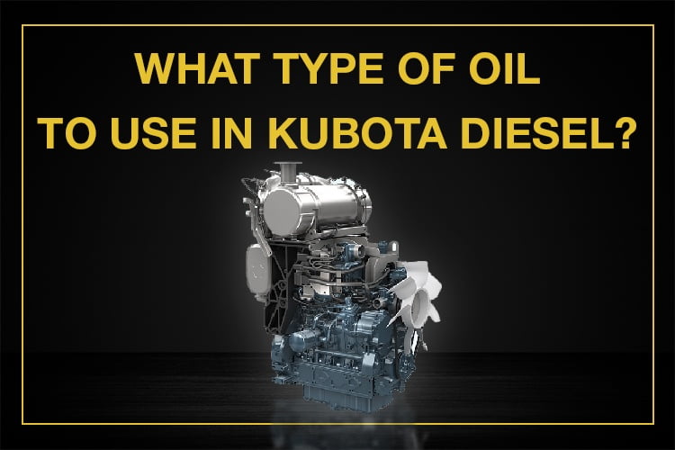What Type Of Oil To Use In Kubota Diesel