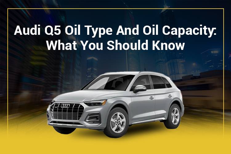Audi q5 oil type and oil capacity