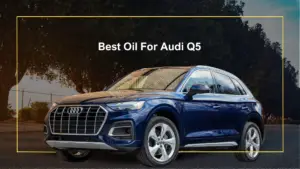Best Oil For Audi Q5 2023