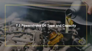 7.3 Powerstroke Oil Type and Capacity