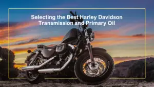 Selecting the Best Harley Davidson Transmission and Primary Oil