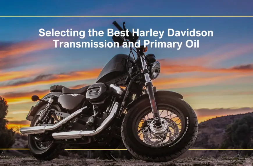 Selecting the Best Harley Davidson Transmission and Primary Oil