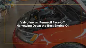 Valvoline vs. Pennzoil Face-off: Narrowing Down the Best Engine Oil