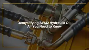 Demystifying AW32 Hydraulic Oil: All You Need to Know