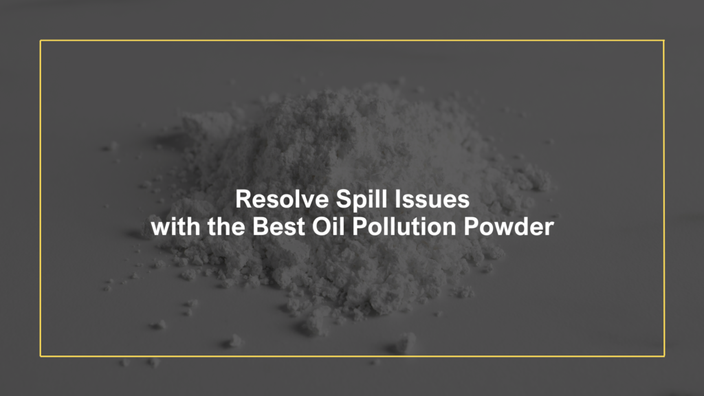 Best Oil Pollution Powder