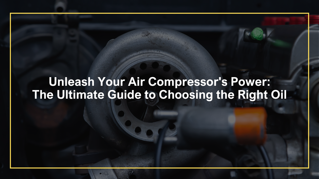 Air Compressor Oil The Ultimate Guide to Choosing the Right Oil