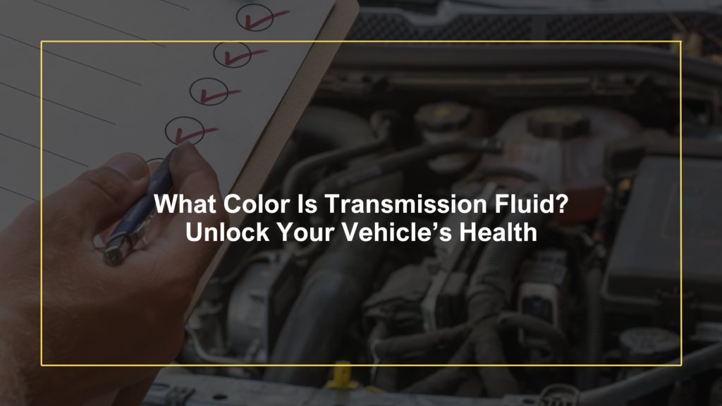 What Color Is Transmission Fluid