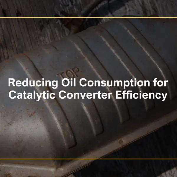 Reducing Oil Consumption for Catalytic Converter Efficiency