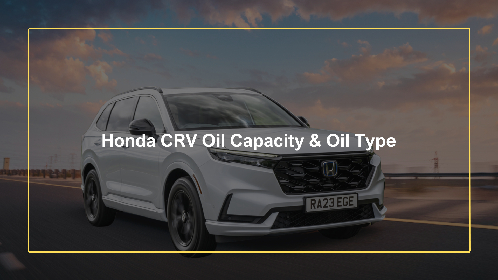 Honda CRV Oil Capacity & Oil Types