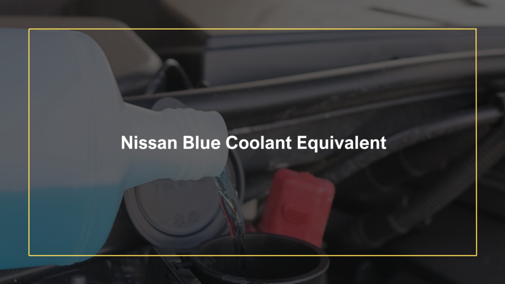 Nissan Blue Coolant Equivalent